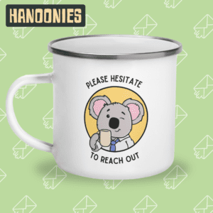 Scout Enamel Mug - "Please Hesitate to Reach Out" | Hanoonies