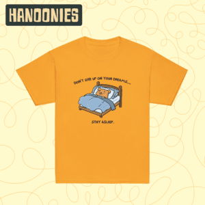 Sparky Shirt – "Don't Give Up on Your Dreams" | Hanoonies