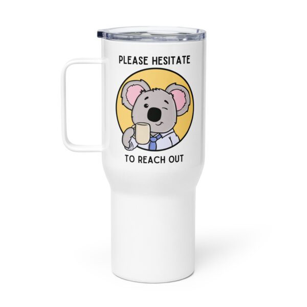 Koala Travel Mug – "Please Hesitate to Reach Out" | Hanoonies - Image 2