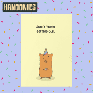 Birthday Card - Sparky "Sorry You're Getting Old" | Hanoonies